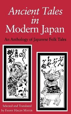 Ancient tales in modern Japan :an anthology of japanese folk tales