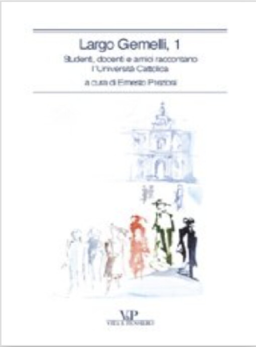 Largo Gemelli, 1 :studenti, docenti e amici raccontano l'Università Cattolica
