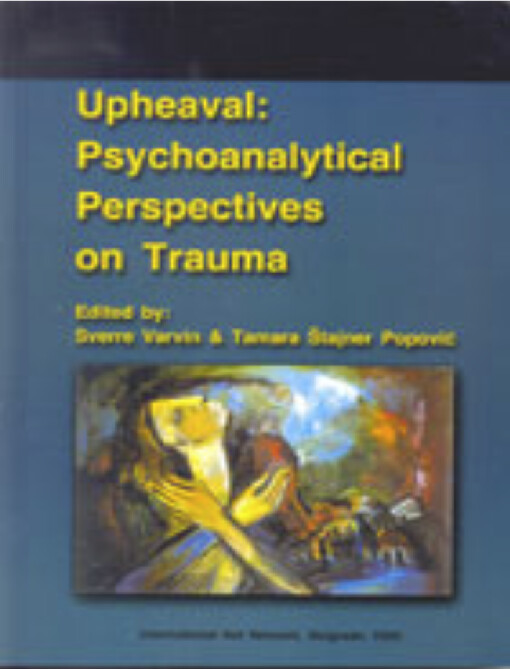 Upheaval :psychoanalytical perspectives on trauma