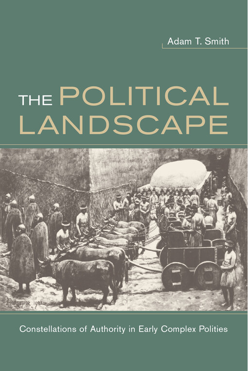 Political landscape :constellations of authority in early complex polities