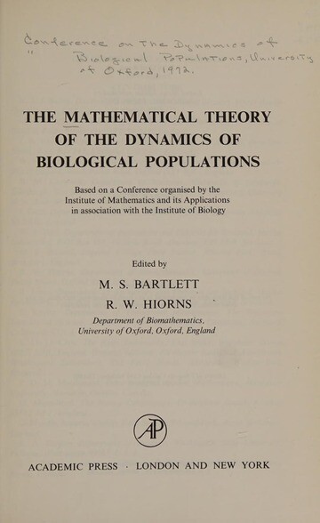 The mathematical theory of the dynamics of biological populations :based on a conference organised by the Institute of Mathematics and its Applications in association with the Institute of Biology