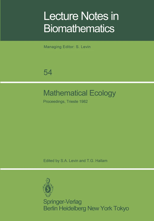 Mathematical ecology :proceedings of the autumn course (research seminars), held at the International Centre for theoretical physics, Miramara-Trieste, Italy, 19 november-10 1982