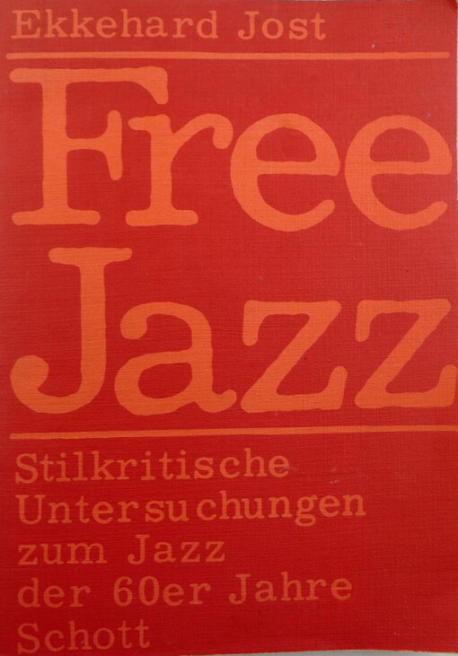 Free Jazz :stilkritische Untersuchungen zum Jazz der 60er Jahre