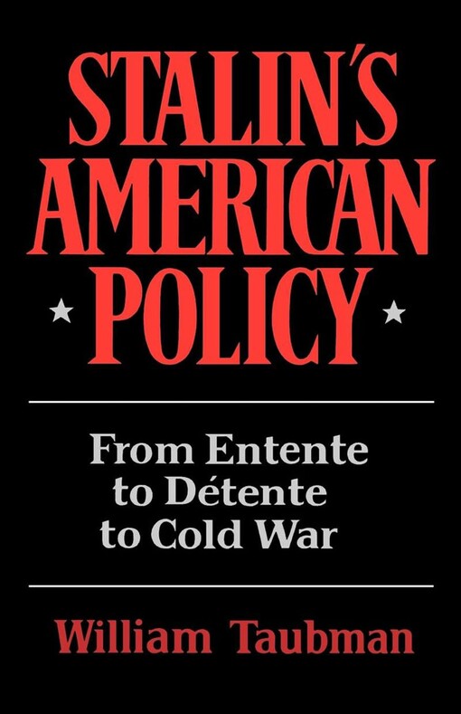 Stalin's American policy :from Entente to Détente to Cold War