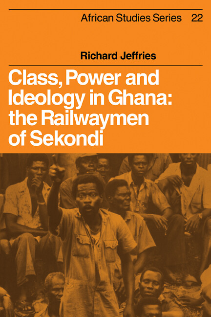 Class power and ideology in Ghana :the railwaymen of sekondi