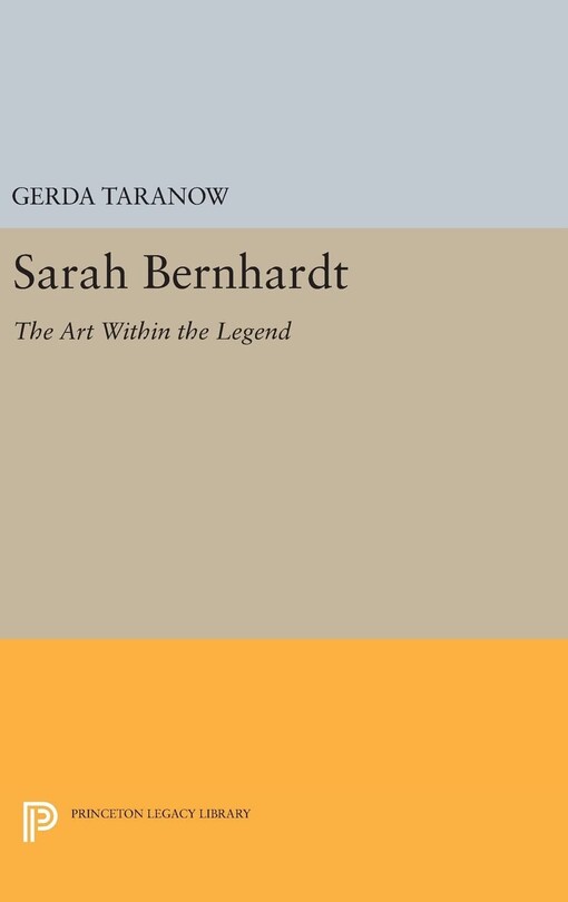 Sarah Bernhardt :the art within the legend