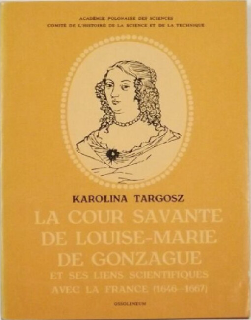 La cour savante de Louise-Marie de Gonzague et ses liens scientifiques avec la France :1646-1667