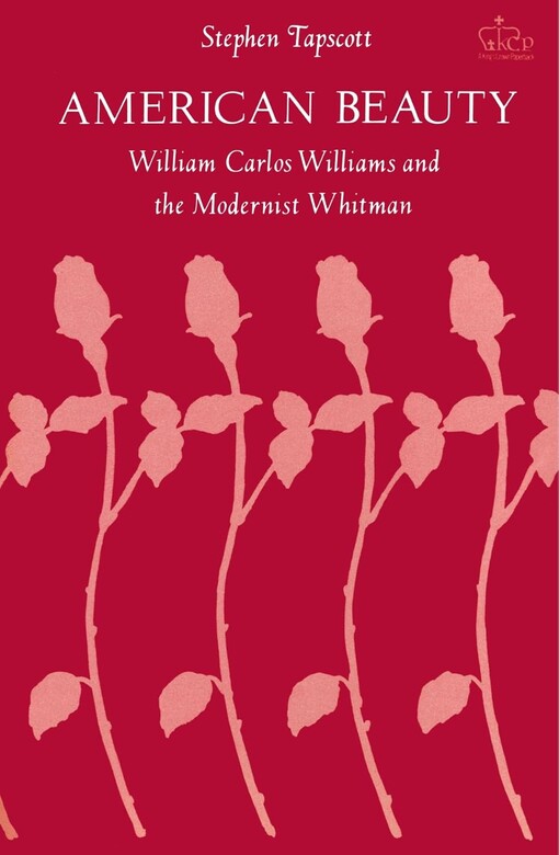 American Beauty :William Carlos Williams and the Modernist Whitman