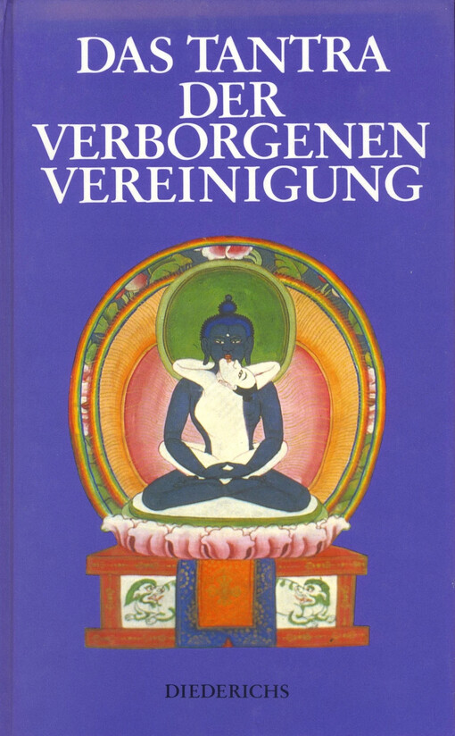 Das Tantra der Verborgenen Vereinigung :(Guhyasamäja-Tantra)