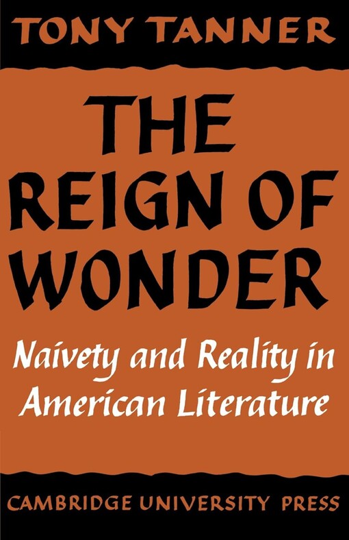The reign of wonder :naivety and reality in american literature