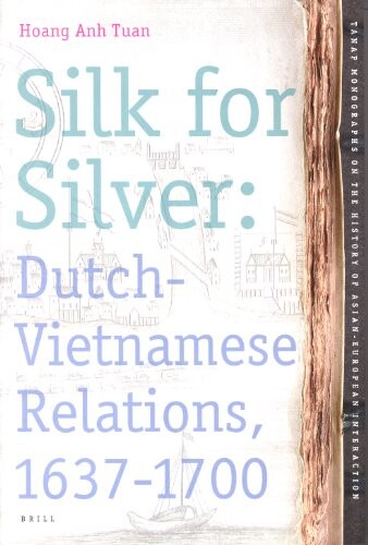 Silk for Silver (Tanap Monographs on the History of Asian-European Interaction)