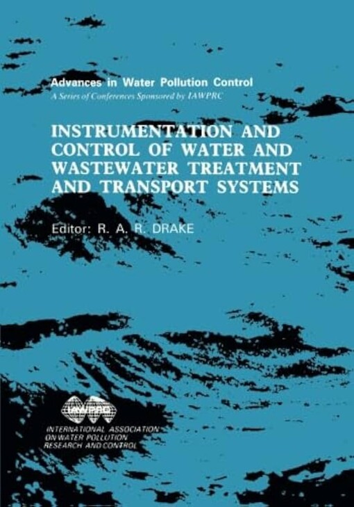 Instrumentation and control of water and wastewater treatment and transport systems :proceedings of the 4th IAWPRC workshop held in Houston and Denver, U. S. A., 27 April - 4 May 1985