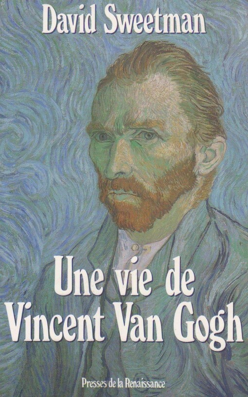 Une vie de Vincent Van Gogh /