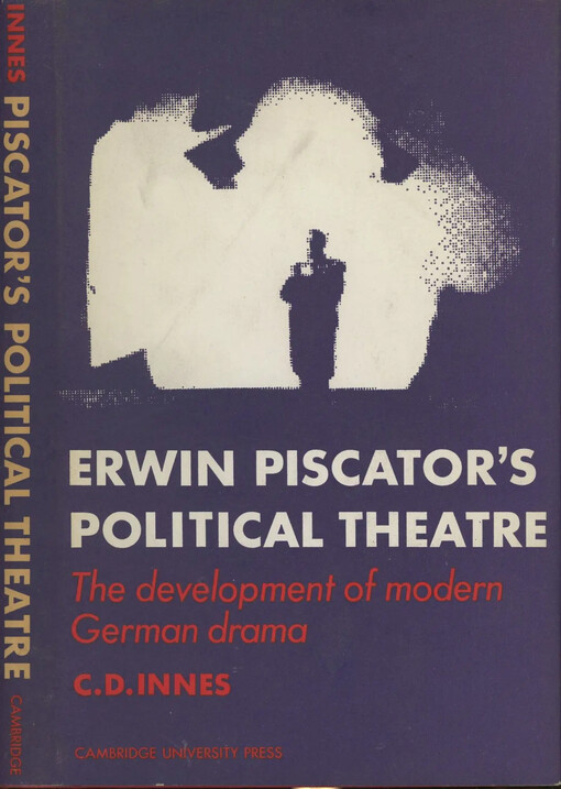 Erwin piscator's political theatre :the development of modern german drama