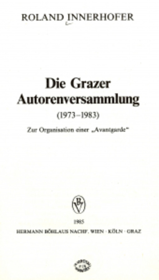 Die Grazer Autorenversammlung (1973-1983) :Zur Organisation einer Avantgarde