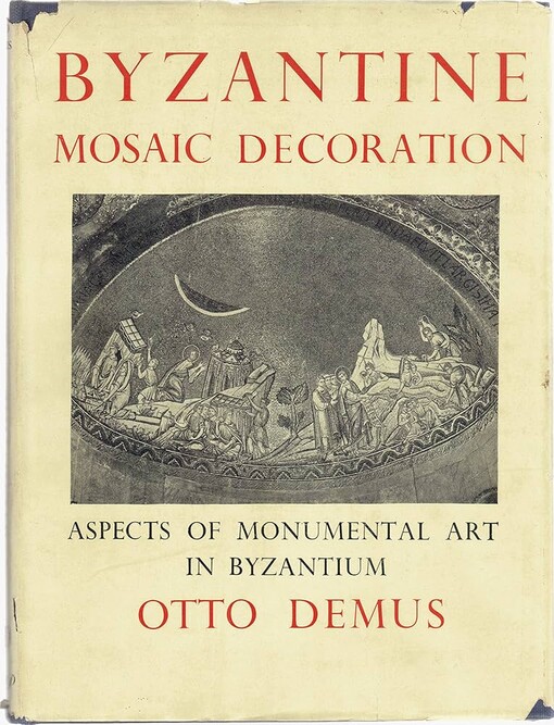 Mozaiki vizantijskich chramov :principy monumental'nogo iskusstva Vizantii = Byzantine mosaic decorations : aspects of monumental art in Byzantium