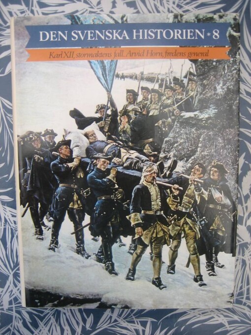 Den svenska historien.Del 8,Karl XII, stormaktens fall.