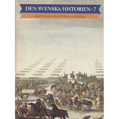 Den svenska historien.Del 7,Karl X Gustav, Karl XI.
