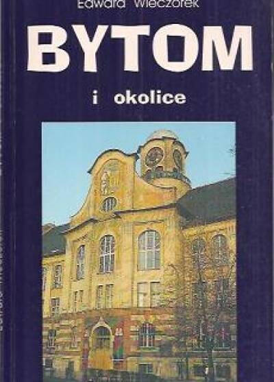 Bytom i okolice :przewodnik turystyczny