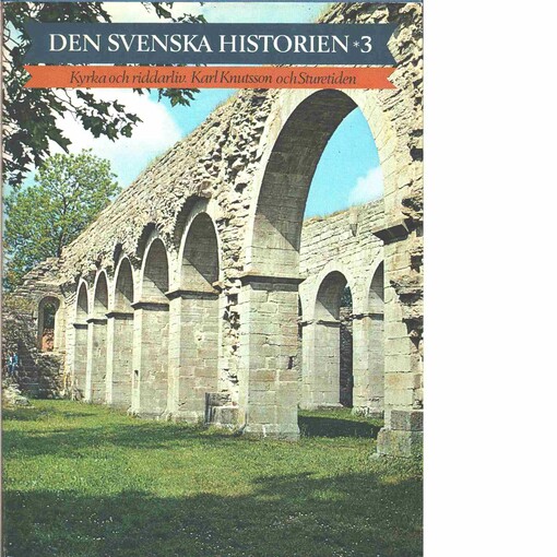 Den svenska historien.Del 3,Kyrka och riddarliv.