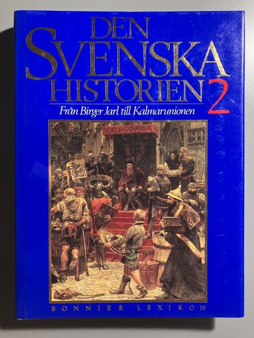 Den svenska historien.Del 2,Från Birger Jarl till Kalmarunionen