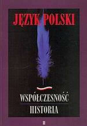 Język polski ; pod red. Władysławy Książek-Bryłowej, Henryka Dudy.2,Współczesność, historia