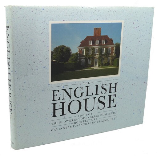 The English House 1860-1914 :The Flowering of English Domestic Architecture