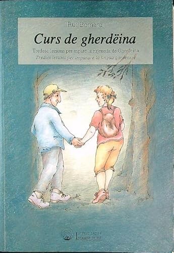 Curs de gherdëina :trëdesc lezions per mparé la rujeneda di Gherdëina : = tredici lezioni per imparare la lingua gardenese