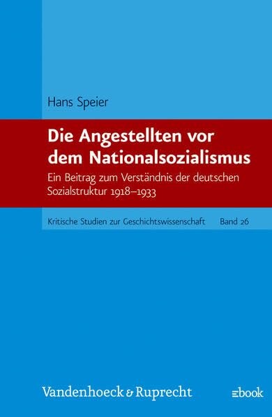 Die Angestellten vor dem Nationalsozialismus :ein Beitrag zum Verständnis der deutschen Sozialstruktur 1918-1933