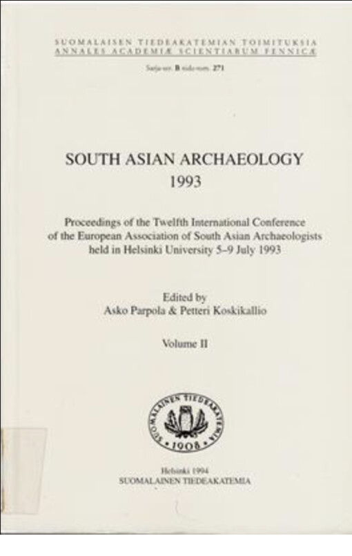 South Asian archaelogy 1993 :proceedings of the twelfth International conference of the European association of South Asian archaeologists held in Helsinki University 5-9 July 1993