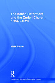 The Italian reformers and the Zurich church, c. 1540-1620