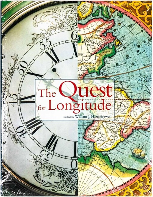 The quest for longitude :the proceedings of the Longitude Symposium, Harvard University, Cambridge, Massachusetts, November 4-6, 1993