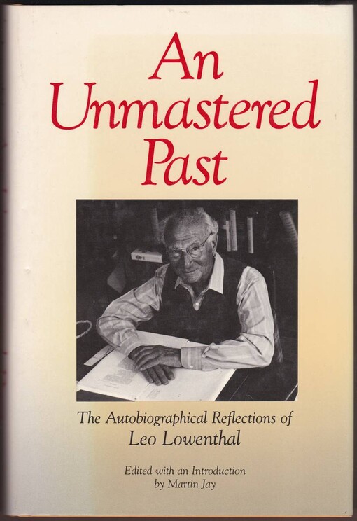 An unmastered past :the autobiographical reflections of Leo Lowenthal