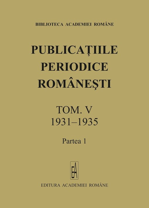 Publicaţiile periodice Româneşti ; descriere bibliografică Ileana Stanca Desa ... [et al.].Tom 4,Catalog alfabetic: 1925 - 1930
