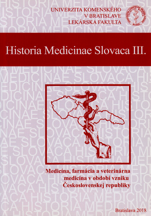 Medicína, farmácia a veterinárna medicína v období vzniku Československej republiky : 12. mezinárodné sympózium k dejinám medicíny, farmácie a veterinárnej medicíny