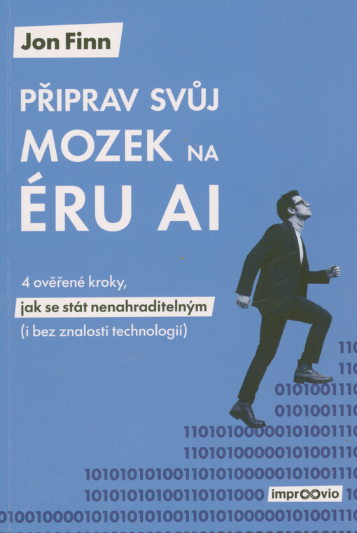 Připrav svůj mozek na éru AI : 4 ověřené kroky, jak se stát nenahraditelným (i bez znalosti technologií)