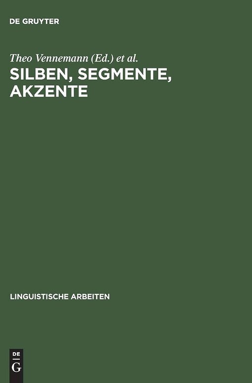 Silben, Segmente, Akzente :Referate zur Wort-, Satz- und Versphonologie anläßlich der vierten Jahrestagung der Deutschen Gesellschaft für Sprachwissenschaft, Köln, 2.-4. März 1982