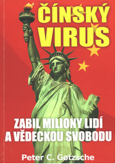 Čínský virus : zabil miliony lidí a vědeckou svobodu  (odkaz v elektronickém katalogu)