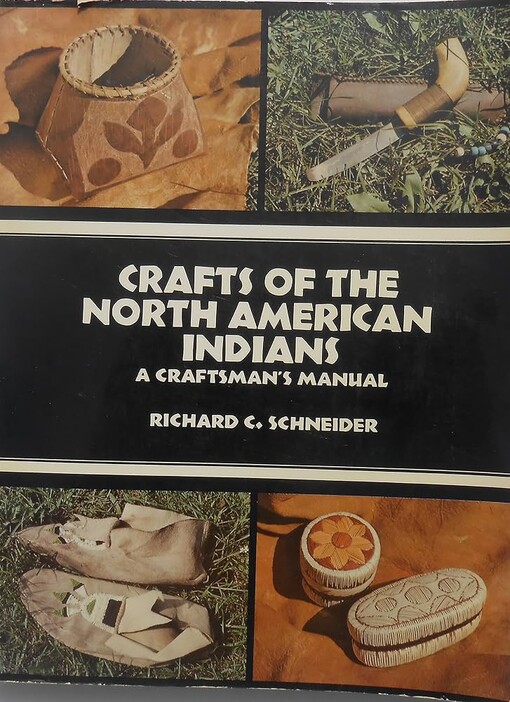 Crafts of the North American Indians :A Craftsma's Manual