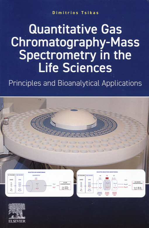 Quantitative gas chromatography-mass spectrometry in the life sciences : principles and bioanalytical applications