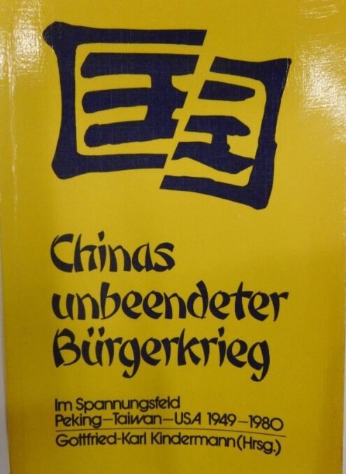 Chinas unbeendeter Bürgerkrieg :Im Spannungsfeld Peking-Taiwan-USA 1949-1980