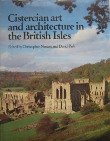 Cistercian Art and Architecture in the British Isles /
