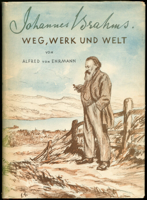 Johannes Brahms :Weg, Werk und Welt