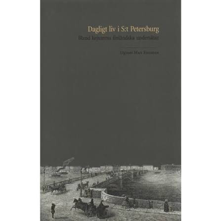 Dagligt liv i S:t Petersburg :Bland kejsarens finländska undersåtar