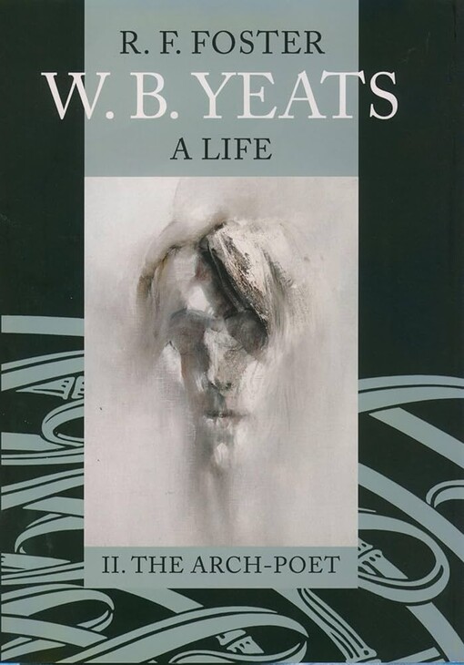 W.B. Yeats :a life.The arch-poet, 1915-1939 /II.