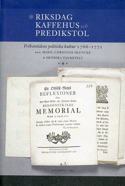 Riksdag, kaffehus och predikstol :Frihetstidens politiska kultur 1766-1772