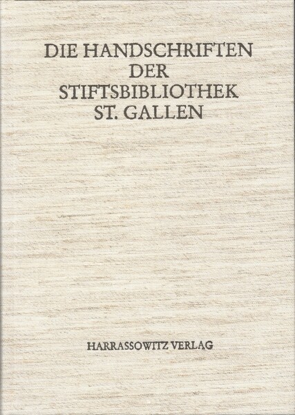Die Handschriften der Stiftsbibliothek St. Gallen.Band 1., Abt. IV: codices 547-669,Hagiographica, Historica, Geographica 8.-18.Jahrhundert