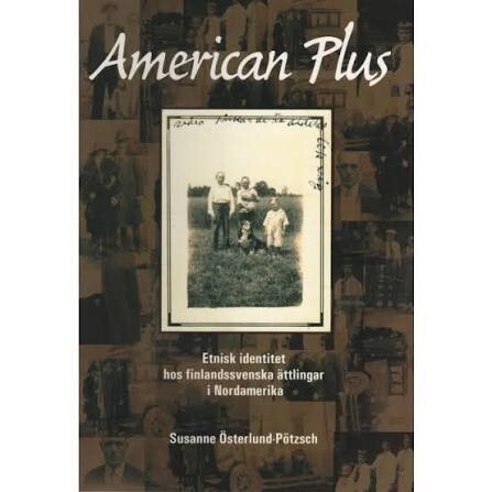 American Plus :Etnisk identitet hos finlandssvenska ättlingar i Nordamerika
