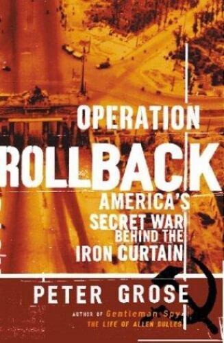 Operation Rollback :America's secret war behind the Iron Curtain