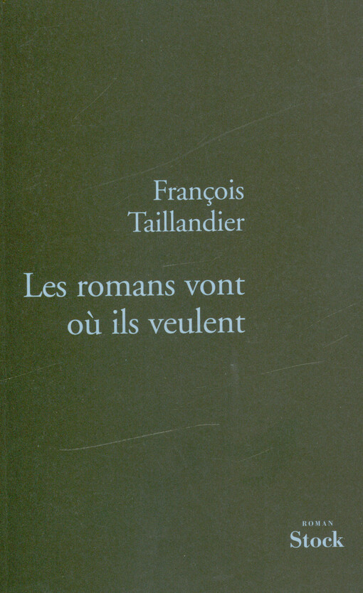 La grande intrigue. IV, Les romans vont où ils veulent : roman